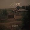 3000km (Explicit) - balkan