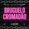 Brugrelo Cromadão (Explicit) - MC G DS&MC Rica&Mc Chaverin