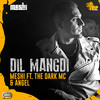Dil Mangdi - Meshi&The Dark MC&Angel