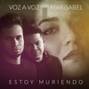 Estoy Muriendo - voz a voz&Marisabel