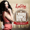 I Wanna Dance with You (Rob & Chris Mix) - Lolita Jolie