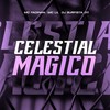CELESTIAL MAGICO (Explicit) - DJ SURFISTA 011&MC Lil&MC Fadinha