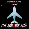 TOY QUI TOY ALLA - El Chima En La Casa&Yeral El De Lo Palo&EZMONEYREAL