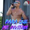 Para Que Me Invitan - MrSanchez