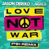 Love Not War (The Tampa Beat) (PS1 Remix) - Jason Derulo&Nuka&PS1