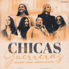 Chicas Guerreras - Anahis Martin&Las Rodes&Iam Carla&Las Zarzanas