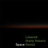 Lowered[feat. Jetlag] (Ashly Roberts Space Remix) - Ashly Roberts&Jetlag