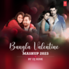 Bangla Valentine Mashup 2023 - Prasenjit Mallick&Dipanwita Chowdhury&Pritam Kumar&Ananya Das&Arijit Singh&Akriti Kakar&DJ Rink