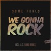 We Gonna Rock (Radio Mix) - Some Tunes