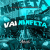 Vai Ninfeta (Explicit) - Dj Diogo Lima&Authentic Records&Gsena&MC GW&MC zika dre