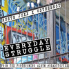 Everyday Struggle (Main) - Ruste Juxx