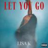 LET YOU GO (Explicit) - Lisa K