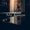 Mi Error (feat. JEY M) - sebastian mikel&Jey M