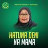Hatuna Deni Na Mama - Mrisho Mpoto&HAMADAI