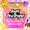 Joga Pra Tropa (Explicit) - DJ KELVINHO DA ZS&MC PDR ZS&Central dos Bailes&MC CM17&Mc Jessy