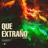 Que Extraño (Explicit) - El_Zato