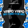 Vapo Vapo - Bate A Buceta No Saco (Explicit) - DJ AGC Original&Mc GW&FreesTyle Sounds