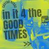 in it 4 the GOOD TIMES (feat. hey solo) - Castro Vegas&Hey Solo