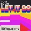 Let It Go - Tom Budin&Xuitcasecity