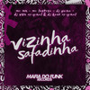 Vizinha Safadinha - Mafia Do Funk OFC&DJ KAUA ORIGINAL&DJ Vzn ORIGINAL&MC Mn&Mc Lustosa&DJ Guina