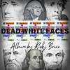 Dead White Faces (Explicit) - Ricky Brixx