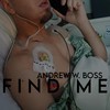 Find Me (Explicit) - Andrew W. Boss