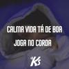 CALMA VIDA TÁ DE BOA, JOGA NO COROA - RITMO RJ (Explicit) - DJ KS OFICIAL