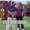 Otra Oportunidad - Mauricio Rivera&Martín Sangar