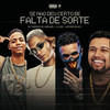Se Não Deu Certo Bê, Falta de Sorte (Explicit) - MC Tairon&MC Gueguel&ARTHUR DE AFC&DJ WIN