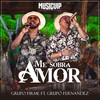 Me Sobra Amor - Grupo Firme&Grupo Fernandez