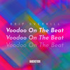 Voodoo On The Beat (Explicit) - Drip Overkill