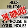 My House Is Your House (Alex Hilton Stompmix) - Alex Hilton