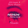 Magdalena (Tropical House) - Thombs&Alkilados&Mike Bahía