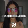 ELAS TÃO EMBRAZADINHA (RMX|Explicit) - DJ KS OFICIAL
