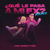 Qué Le Pasa a Mi Ex (Remix) - Andy Rivera&Feid