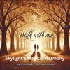 Walk With Me (feat. Kate Janzen & Jonathan Sherrill) - SKYLIGHTS MAGICAL HARMONY&Kate Janzen&Jonathan Sherrill