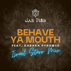 Behave Ya Mouth (Israel Starr Mix) - Jah Tung&Kabaka Pyramid&Israel Starr