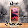 Una Vida Entre Sueños - GoloDL