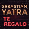 Te Regalo - Sebastian Yatra