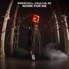 Work For Me - Drenchill&Gaullin&R2