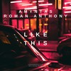 Like This - Amyntas&ROMAN ANTHONY