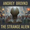 The Strange Alien - Andrey Brovko