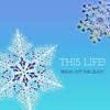 This Life! - Break Out the Crazy
