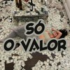 SÓ O VALOR (Explicit) - Mc Galan&DJ Da Penha 22&MC Dimy&Dj Tonclay