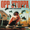 Opp Stoppa (Explicit) - YBN Nahmir