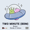 Two Minute (BDM) (Explicit) - Brysco&Eclipse&Dansky