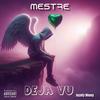 Deja Vu (feat. LYVRA, flow 3d ink & MESTRE) (Explicit) - Mestreproduce&Lyvra&flow 3d ink&Mestre