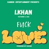 **** Love (Explicit) - I.KHAN&CJ Mac