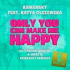 Only You Can Make Me Happy (Kamensky Remix) - Kamensky&Katya Olszewska