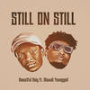 STILL ON STILL (feat. Mawuli Younggod) - Beautiful Boiy&Mawuli Younggod